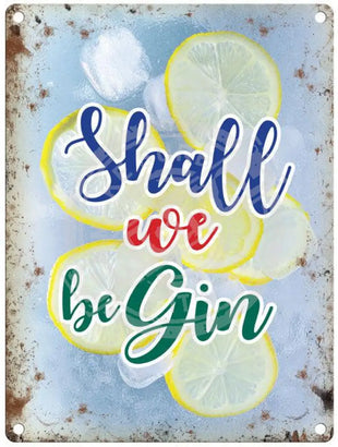 Shall we be gin metal sign