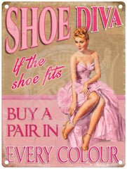 Shoe Diva Metal Sign. If the shoe fits buy a pair in every colour.