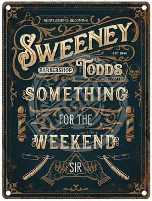 Sweeney Todds Something for the Weekend metal sign