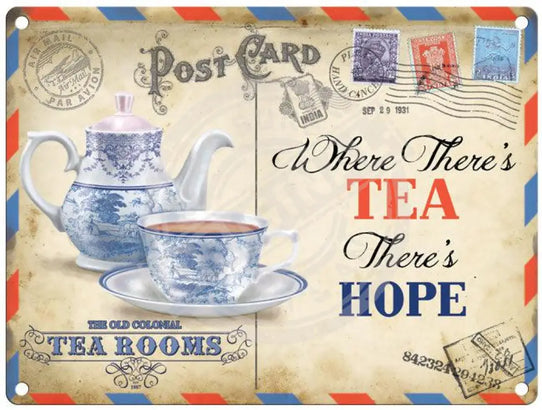 Where there's Tea there's hope metal sign