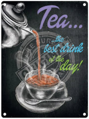 Tea - The Best Drink Of The Day metal sign