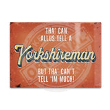 You can always tell a yorkshireman metal fridge magnet