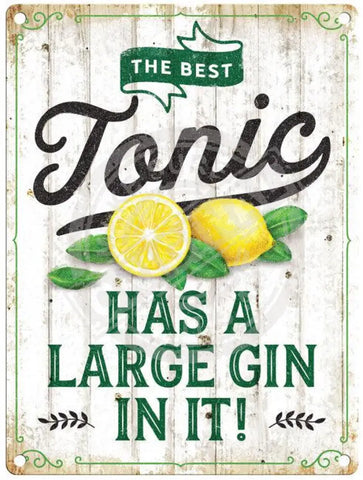 The best tonic has a large gin in it metal sign