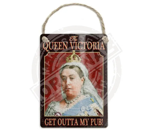 The Queen Victoria Get outta my pub Fridge Magnet Metal Signs