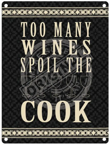 Too many wines spoil the cook metal sign