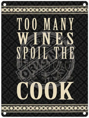Too many wines spoil the cook metal sign