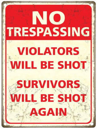 Trespassers will be shot, survivors will be shot again metal sign