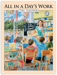 Trevor Mitchell All in a days work - The Teacher metal sign
