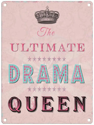 The Ultimate Drama Queen metal sign