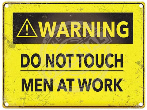 Warning Do Not Touch. Men at work metal sign