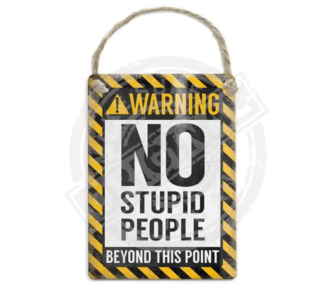 Warning No Stupid People beyond this point metal fridge magnet