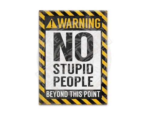 Warning No Stupid People beyond this point metal fridge magnet