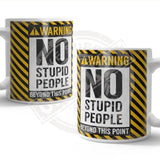 Warning - No stupid people Mug Metal Signs