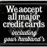 We accept all major credit cards metal sign