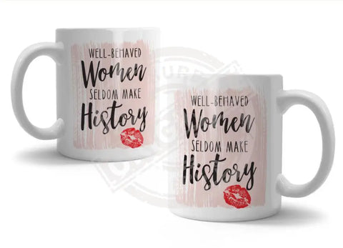 Well Behaved Women Seldom Make History Fridge Magnet Metal Signs