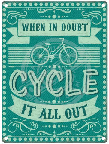 When in doubt cycle it all out metal sign