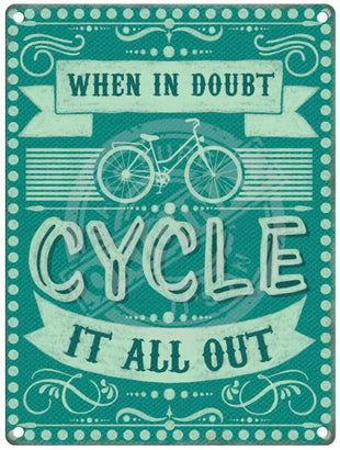 When in doubt cycle it all out metal sign