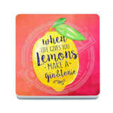 When life gives you lemons Melamine Coaster Metal Signs