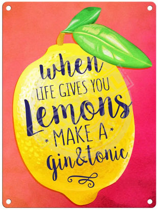 When life give you lemons metal sign