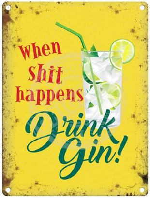 When shit happens drink gin metal sign