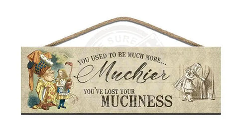 Wooden Sign - Alice In Wonderland Much More Muchier Signs