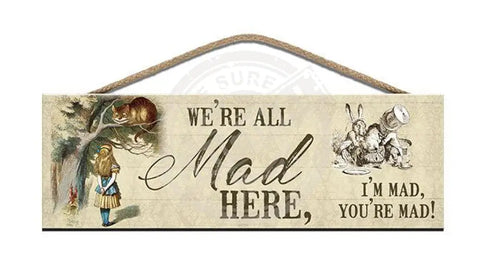 Wooden Sign - Alice In Wonderland We’re All Mad Here Signs