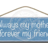 Wooden Sign - Always My Mother Forever Friend. Blue Signs