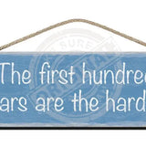 Wooden Sign - First hundred years are the hardest