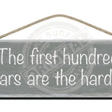 Wooden Sign - First Hundred Years Are The Hardest Grey Signs