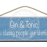 Wooden Sign Gin & Tonic, How classy people get shitfaced.