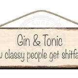 Wooden Sign Gin & Tonic, How classy people get shitfaced.