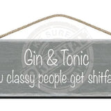 Wooden Sign Gin & Tonic, How classy people get shitfaced.