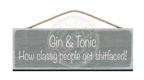 Wooden Sign Gin & Tonic, How classy people get shitfaced.