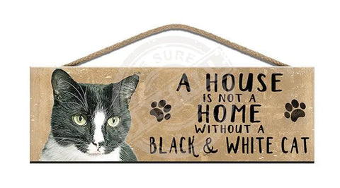 Wooden Sign - House Is Not A Home Without Black & White Cat Signs