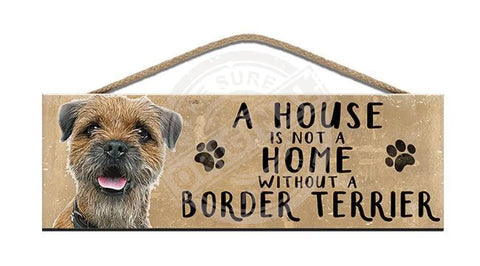 Wooden Sign - House Is Not A Home Without Border Terrier Signs