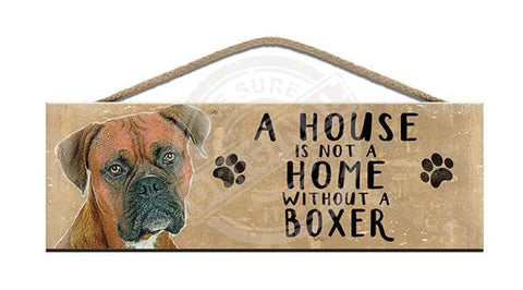 Wooden Sign - House Is Not A Home Without Boxer Signs