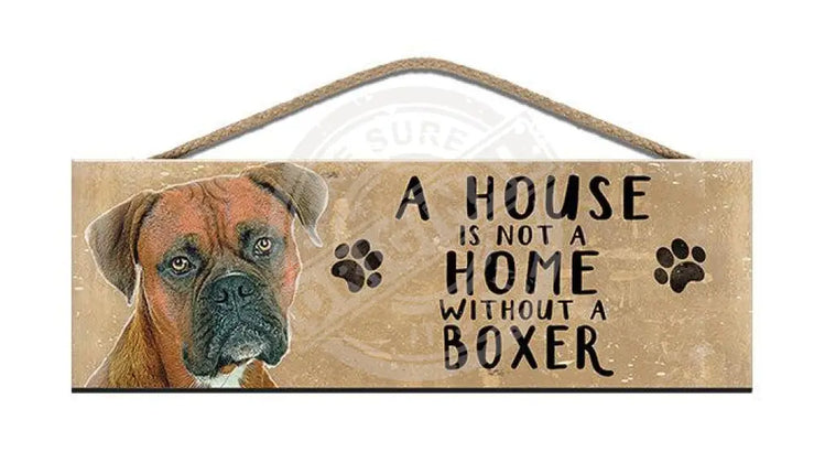 Wooden Sign - House Is Not A Home Without Boxer Signs