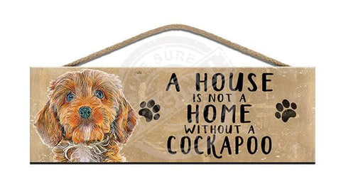 Wooden Sign - House Is Not A Home Without Cockapoo Signs