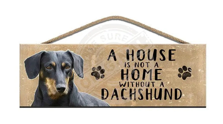 Wooden Sign - House Is Not A Home Without Dachshund Signs