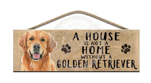 Wooden Sign - House Is Not A Home Without Golden Retriever Signs