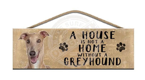 Wooden Sign - House Is Not A Home Without Greyhound Signs