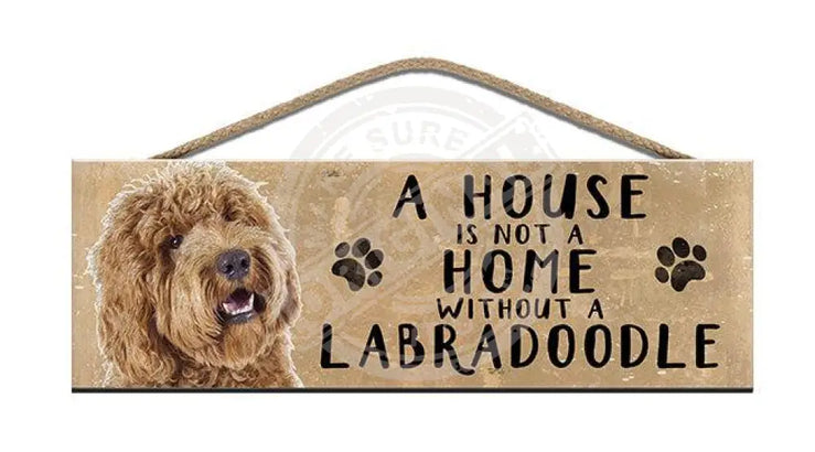 Wooden Sign - House Is Not A Home Without Labradoodle Signs