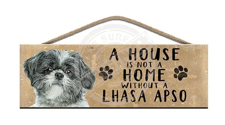 Wooden Sign - House Is Not A Home Without Lhasa Apso Signs