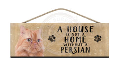 wooden sign house is not a home without a Persian cat