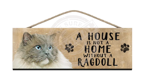 Wooden Sign - House Is Not A Home Without Ragdoll Cat Signs