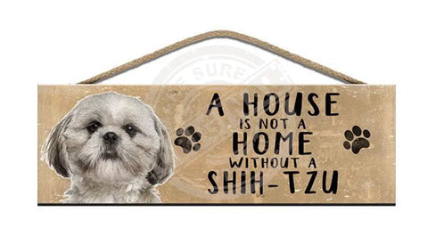 Wooden Sign - House Is Not A Home Without Shih-Tzu Signs