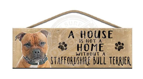 Wooden Sign - House Is Not A Home Without Staffordshire Bull Terrier Signs