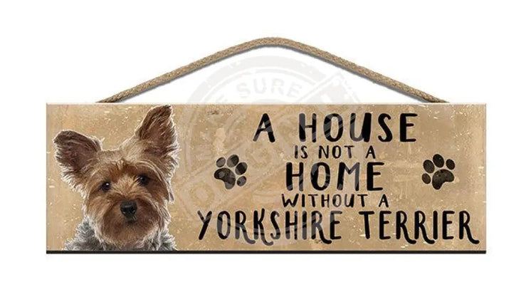 Wooden Sign - House Is Not A Home Without Yorkshire Terrier Signs