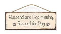 Wooden Sign - Husband and Dog missing, Reward for Dog