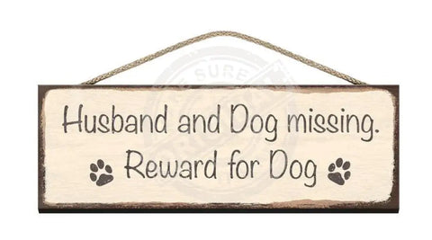 Wooden Sign - Husband and Dog missing, Reward for Dog